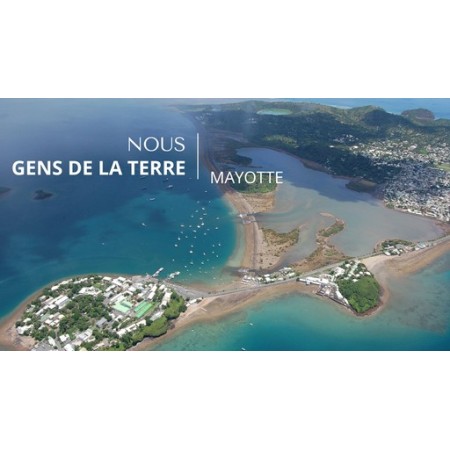 Nous, gens de la terre - Mayotte
