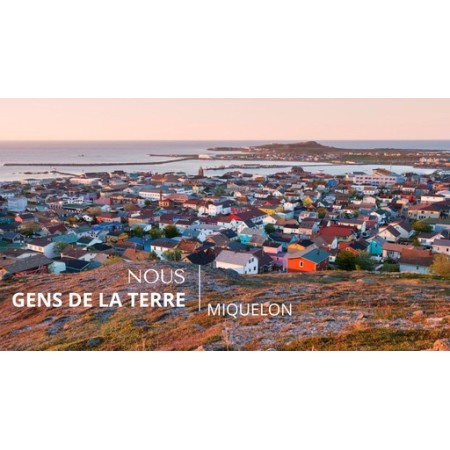 Nous, gens de la terre - Saint Pierre et Miquelon
