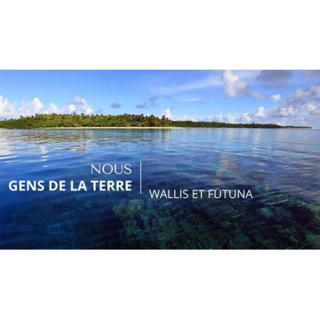 Nous, gens de la terre - Wallis et Futuna
