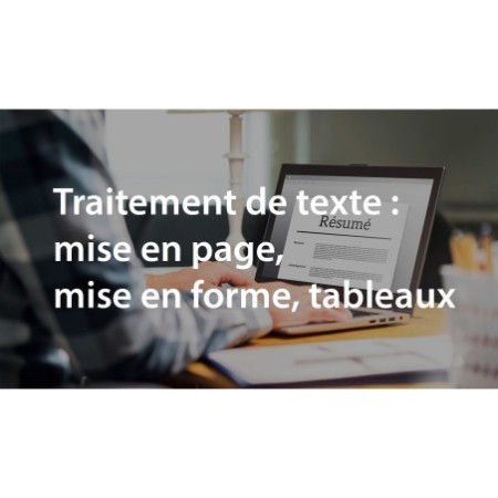 Traitement de texte : mise en page, mise en forme, tableaux